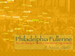 Initial slide for 'Phildalphia Fullerine, a Case Study in Three-Dimensional Hypermedia'